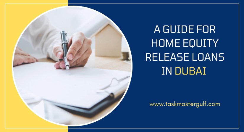 Home Equity Release Loans in Dubai