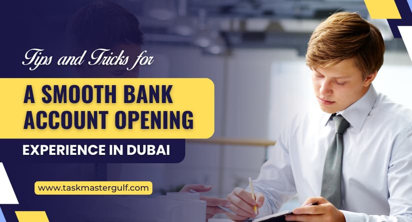 Tips and Tricks for a Smooth Bank Account Opening Experience in Dubai