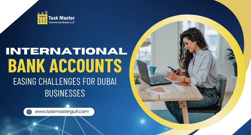 International Bank Accounts Easing Challenges for Dubai Businesses