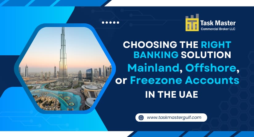 Choosing the Right Banking Solution Mainland, Offshore, or Freezone Accounts in the UAE