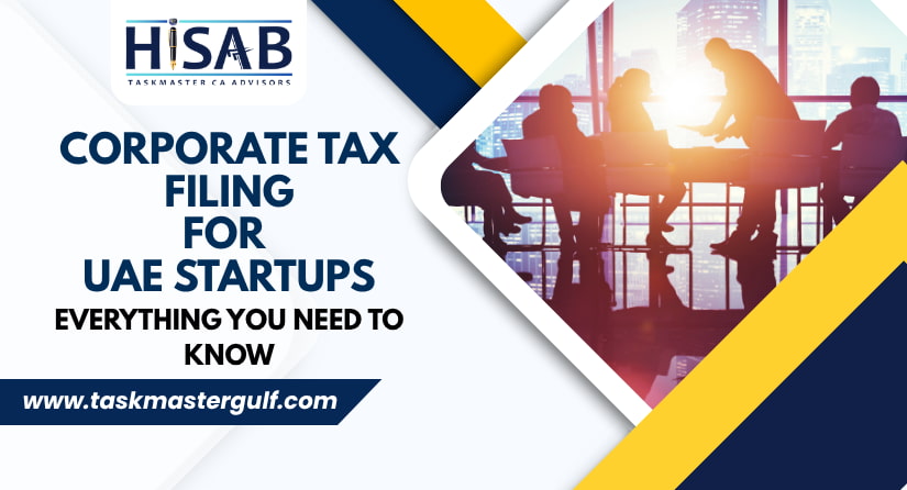 Corporate Tax Filing for UAE Startups Everything You Need to Know