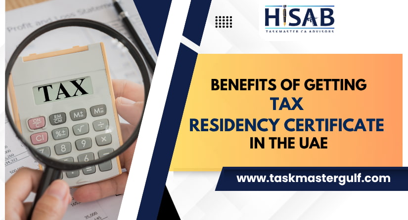 Benefits of Getting Tax Residency Certificate in the UAE