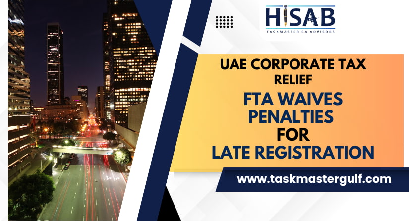 UAE Corporate Tax Relief FTA Waives Penalties for Late Registration
