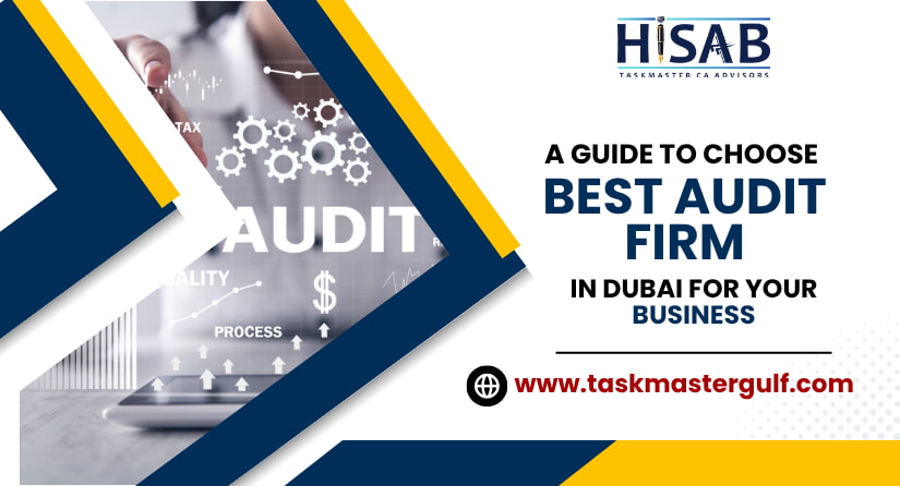 A Guide to Choose Best Audit Firm in Dubai for your Business