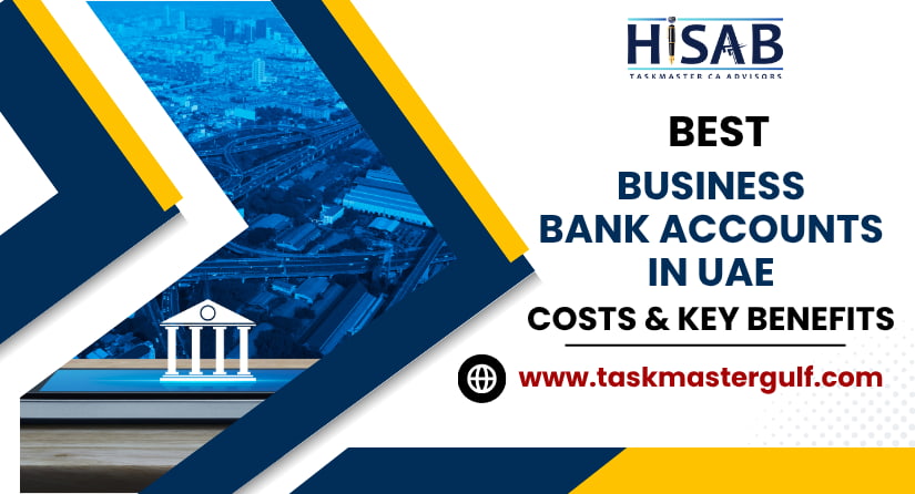 Best Business Bank Accounts in UAE - Costs & Key Benefits