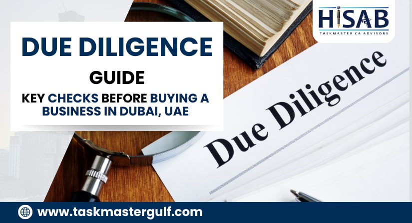 Due Diligence Guide Key Checks Before Buying a Business in Dubai, UAE