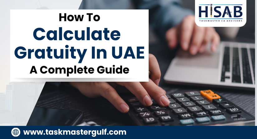 How To Calculate Gratuity In UAE A Complete Guide