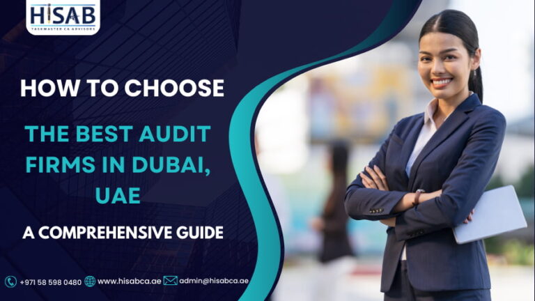 How to Choose The Best Audit Firms in Dubai, UAE A Comprehensive Guide