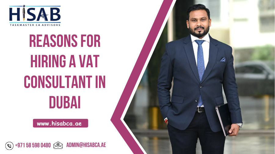 Reasons for Hiring a VAT Consultant in Dubai