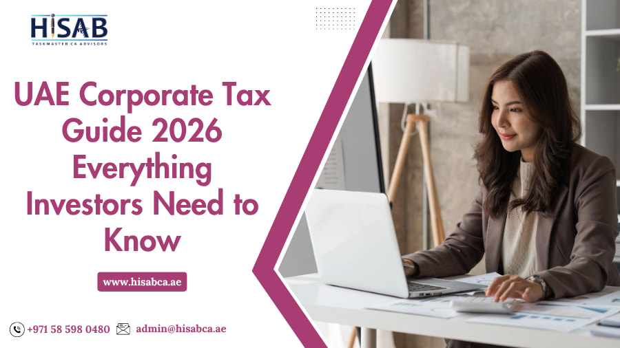 UAE Corporate Tax Guide 2026 – Everything Investors Need to Know