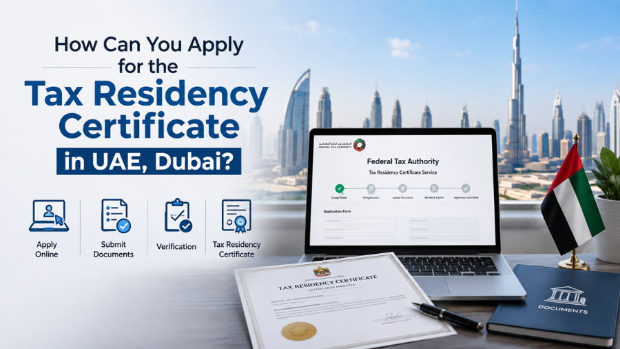 How Can You Apply for the Tax Residency Certificate in UAE, Dubai